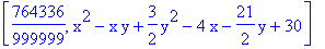 [764336/999999, x^2-x*y+3/2*y^2-4*x-21/2*y+30]